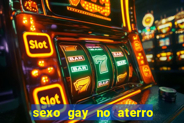 sexo gay no aterro do flamengo